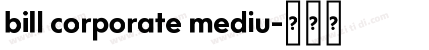 bill corporate mediu字体转换